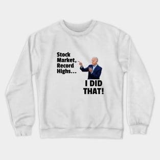 Funny I Did That Joe Biden Stock Market Crewneck Sweatshirt